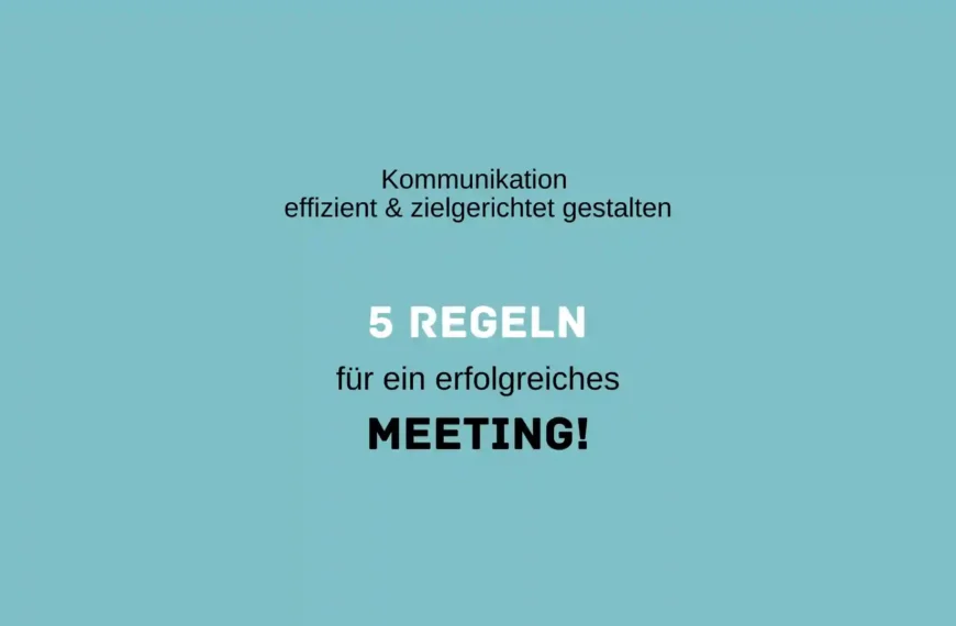 Mit 5 einfachen Meeting-Regeln Zeit und Kosten sparen …